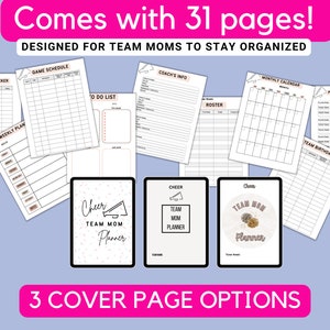 May include: A printable planner designed for team moms with 31 pages. The planner includes sections for fundraising, game schedules, to-do lists, coach's info, rosters, monthly calendars, player/parent info, team birthdays, and weekly plans. Three cover page options are shown: one with a cheerleading megaphone, one with a cheerleading pom-pom, and one with a football.
