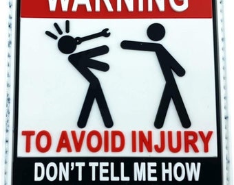 Warning to Avoid Injury, Don't Tell Me How to Do My Job Cosplay Airsoft PVC Patch
