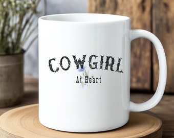 Cowgirl at Heart Ceramic Mug, Cowboy Way, Woman's Gift, Cowgirl Coffee, Country Mug, Funny Mug, Love Life Mug, Ceramic Mug, Flowers Mug
