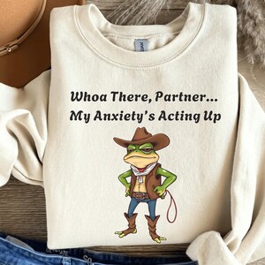 Western Frog Sweatshirt: Funny Anxiety Meme Shirt
