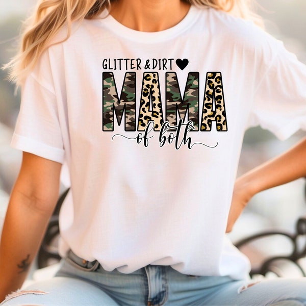 Glitter And Dirt Mama Of Both Shirt, Leopard Mom Shirt, New Mom Shirt, Camouflage Mom Shirt, Mom Shirt, Happy Mothers Day, Gift For Mom