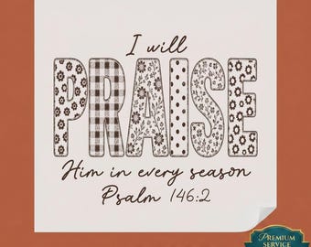 I Will Praise Him DTF Transfer, Christian Faith Sublimation Design, Retro Floral Pattern Psalm 146:2 Ready to Press, Bible Verse Iron On