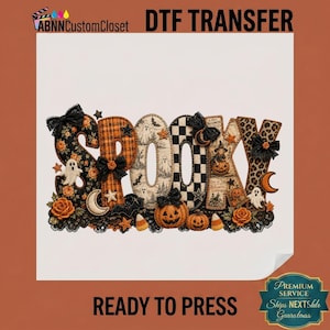 May include: A DTF transfer featuring the word SPOOKY in large letters with varied Halloween patterns including orange plaid, black and white checkers, leopard print, and floral motifs, decorated with ghosts, pumpkins, stars, and black bows.