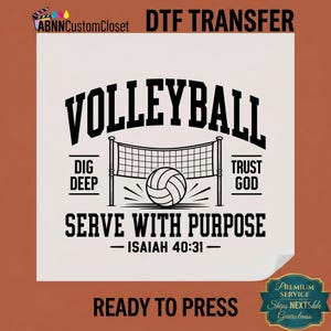 May include: A white DTF transfer sheet featuring a black graphic design. The text reads VOLLEYBALL, DIG DEEP, TRUST GOD, SERVE WITH PURPOSE, and ISAIAH 40:31. The design includes a volleyball net and a volleyball centered in the middle of the text.