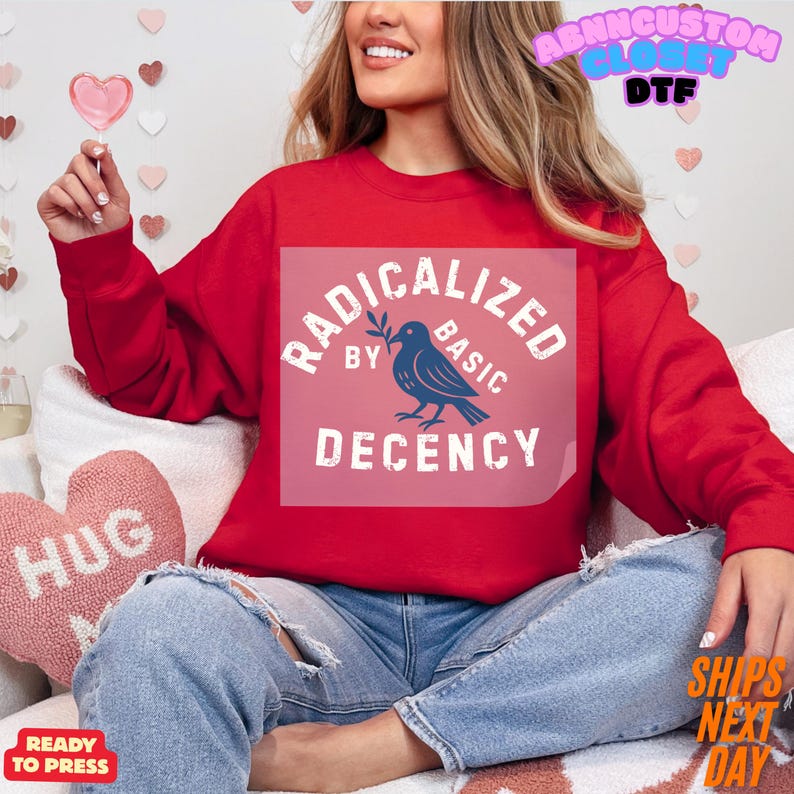 Radicalized by Basic Decency DTF Transfer | Political Protest Design ...