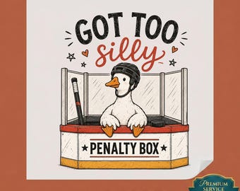 Got Too Silly DTF Transfer, Funny Hockey Goose Sublimation Design, Retro Penalty Box Duck Ready to Press, Ice Sport Meme Iron On