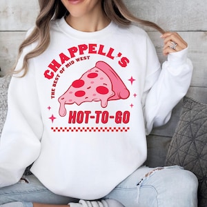Chappell's Hot to Go Sweatshirt, Pizza Shirt, Gift for Her, Concert Shirt, Gifts for Women, Best Friend Gift, Hot to Go Shirt, Funny Shirt