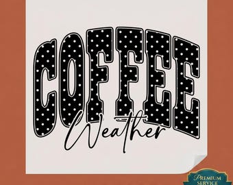 Coffee Weather DTF Transfer, Cute Autumn Sublimation Design, Retro Polka Dot Lettering Ready to Press, Cozy Fall Season Drink Iron On