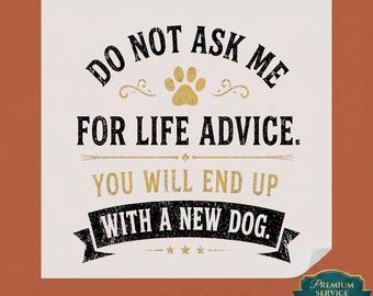 Do Not Ask Me For Life Advice DTF Transfer Ready to Press, Funny Dog Lover Iron On, Retro Paw Print Heat Graphic, Vintage Pet Owner Shirt