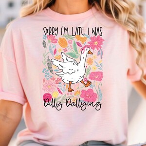 I Was Dilly Dallying T-Shirt, Sorry I&#39;m Late, Funny Goose T-Shirt, Oversized Shirt, Graphic Retro Vintage T-Shirt