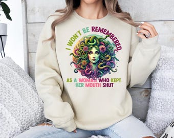 I Won&#39;t Be Remembered As A Woman Who Kept My Mouth Shut Sweatshirt, Feminist Sweatshirt, Activism Sweatshirt, Feminist Gift, Girl Power Tee