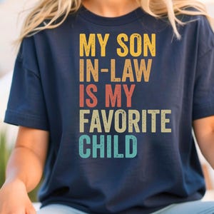 My Son In Law Is My Favorite Child Shirt, Funny Family T-Shirt, Funny Son Tee, Gift For Mother In Law, Favorite Son In Law Shirt