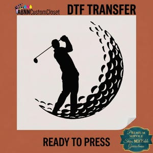 May include: A black DTF transfer graphic featuring a silhouette of a golfer mid-swing, integrated into a curved, textured pattern resembling a golf ball. The text ABNNCustomCloset DTF TRANSFER READY TO PRESS is printed in black on a white background.