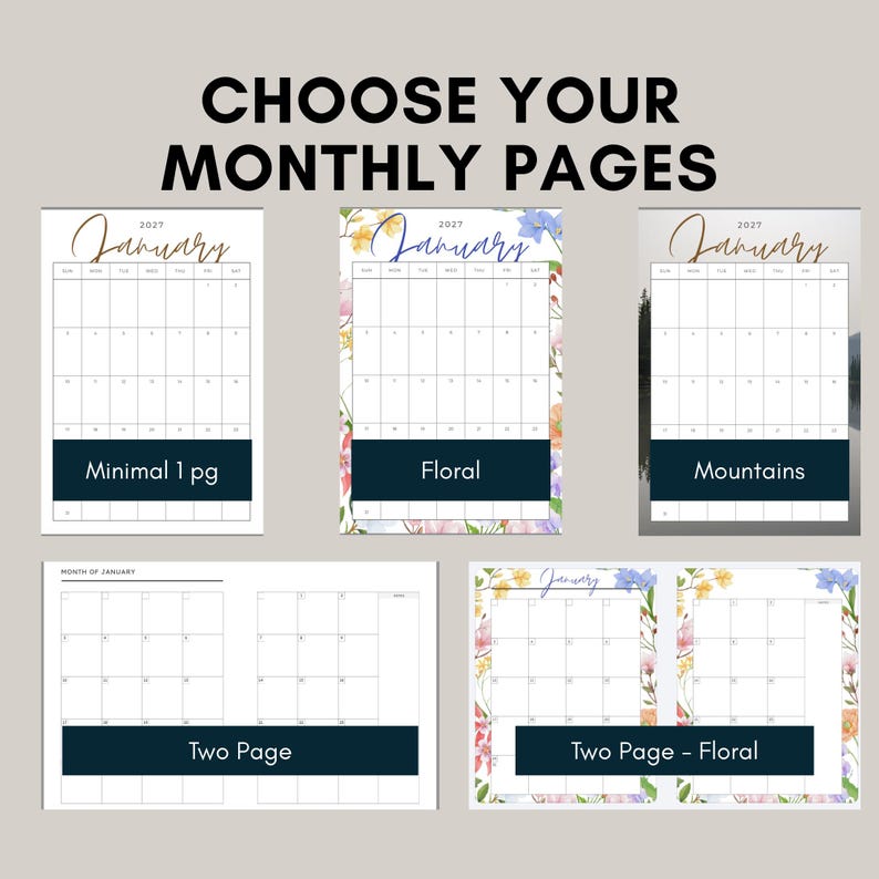 May include: A collection of 2027 January calendar page layouts featuring various designs including minimal, floral, and mountain themes. The text CHOOSE YOUR MONTHLY PAGES is displayed at the top, with labels for Minimal 1 pg, Floral, Mountains, Two Page, and Two Page - Floral.