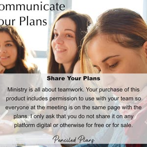 May include: Three women are sitting at a table, looking at a document. The document has the text "Share Your Plans" and explains that ministry is all about teamwork. The text also states that the purchase of the product includes permission to use it with a team so everyone at the meeting is on the same page with the plans. The document also states that the product should not be shared on any platform, digital or otherwise, for free or for sale. The document is titled "Penciled Plans".