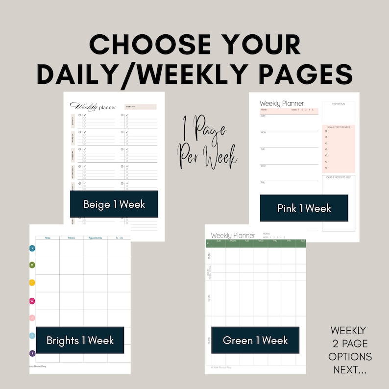 May include: Four weekly planner page layouts labeled Choose Your Daily/Weekly Pages and 1 Page Per Week. Options include Beige 1 Week, Pink 1 Week, Brights 1 Week with colorful side tabs, and Green 1 Week. Text reads Weekly 2 Page Options Next.