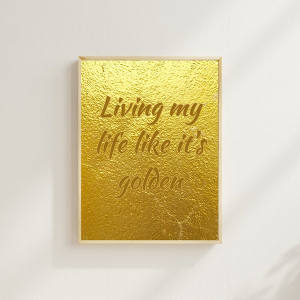 Living My Life Like It's Golden wall art, decor for your living room, bedroom, home office, office, or dorm room