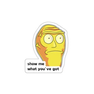 May include: A yellow sticker featuring a cartoon character with a furrowed brow and large eyes. The character is set against a white background. Below the character is the text, "show me what you've got."