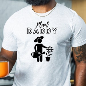 Plant Dad T-shirt for Plant Daddy Plant Lover Gift for Him Plant Lover Shirt