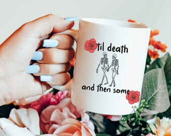 Til Death and Then Some Mug Skeleton Couple 11 oz Gothic Skeleton Mug Spooky Romance Gift Halloween Mug Cute Skeletons Design Romantic Mug