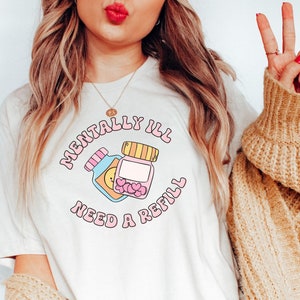 Mentally Ill Need a Refill Neurodiversity T-Shirt Mental Health Depression Humor Tee Funny ADHD Funny Anxiety Shirt Neurospicy Gift T-shirt