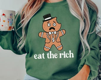 eat the rich gingerbread sweatshirt funny christmas sweatshirt political cozy shirt sarcastic holiday sarcastic christmas sweatshirt