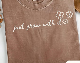 Just grow with it shirt Comfort Colors flower doodle tee cute gardening gift for plant lovers cottagecore floral t-shirt soft nature shirt
