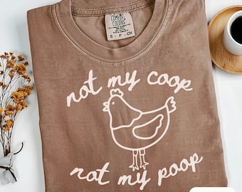 Funny Chicken Shirt Not My Coop Not My Poop Comfort Colors Tee Doodle Hen Graphic Gift for Gardeners Farmers Backyard Gardening Tee for Mom