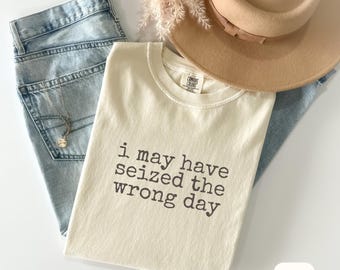 Sarcastic T-shirt   Funny White Elephant Gift for Coworker T-shirt Seize the Day Shirt Burnout T-shirt for Brother Gift Sarcastic Tee