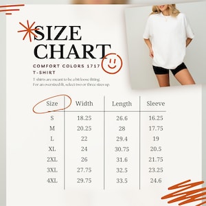 May include: A white Comfort Colors 1717 T-shirt with a size chart. The chart lists sizes S to 4XL, with measurements for width, length, and sleeve length in inches. The text states the shirts are meant to be loose fitting.
