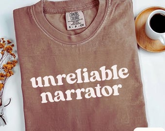 Unreliable Narrator Shirt Comfort Colors Tee Book Lover Graphic Tee Funny Literary Shirt Reader Gift for Bibliophile Shirt Writer Gift Tee