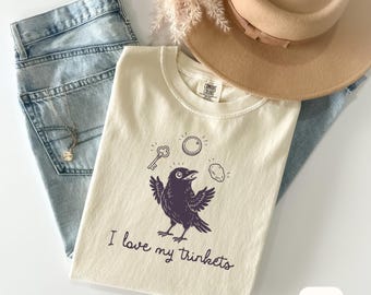 I Love My Trinkets Shirt Funny Crow Shirt Crow Lover Gift Trinket Collector Tee Oddities Lover Gift Goblincore Comfort Colors Shirt