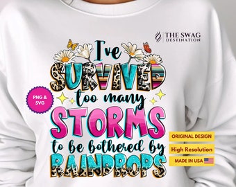 I've Survived Too Many Storms To Be Bothered By Raindrops PNG and SVG Sublimation Design Download, Motivational Quotes PNG, Designs Download