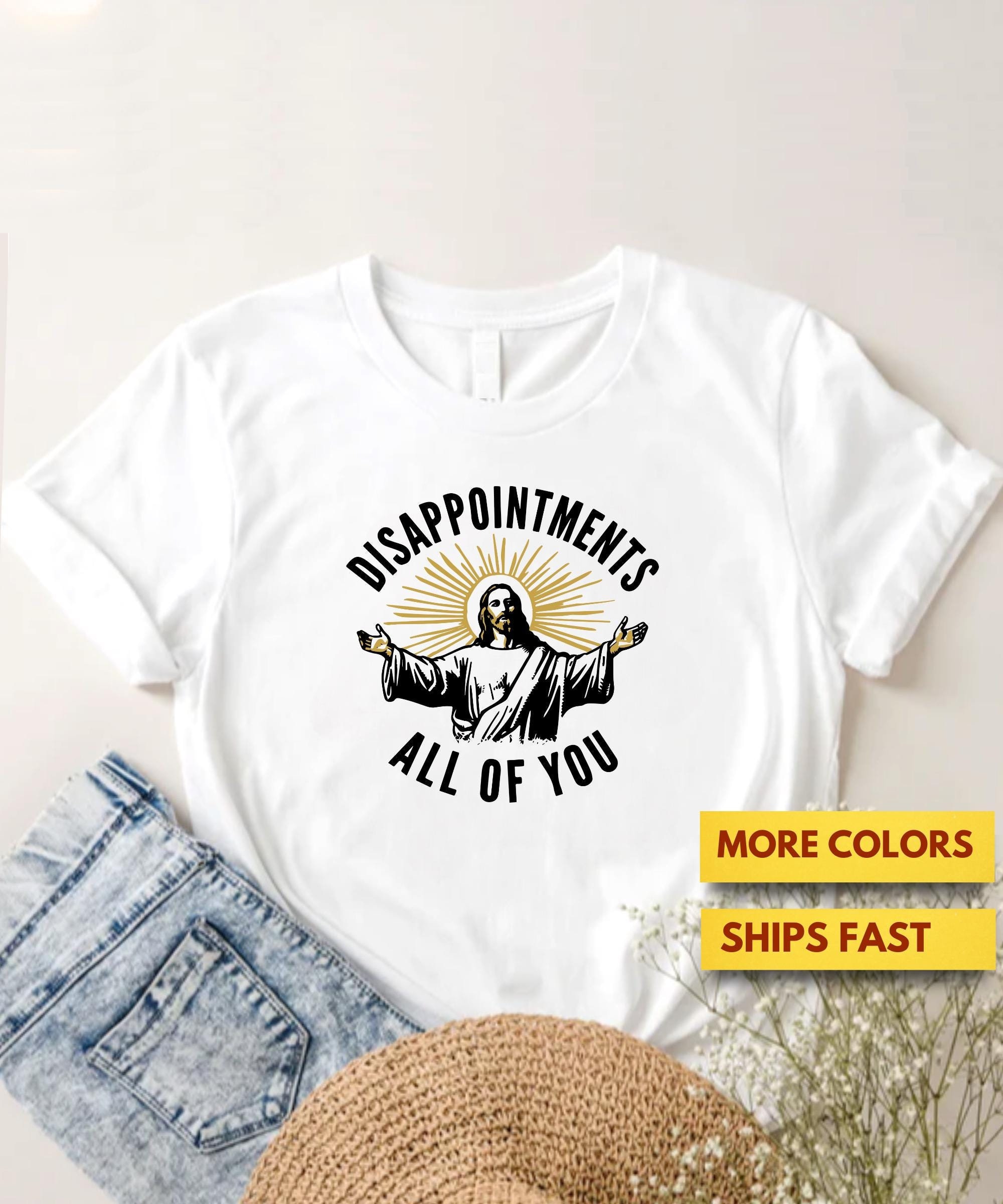 Disappointments All of You Shirt, Jesus Meme Funny Shirt, Christianity Shirt Premium Ultra Soft Tee