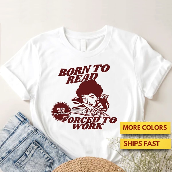 Born To Read Forced To Work, Bookish Shirt, Funny Reader Book Addict, Book Lover, Bookish Gift For Her, Spicy, Romance, Smut Shirt BookTok