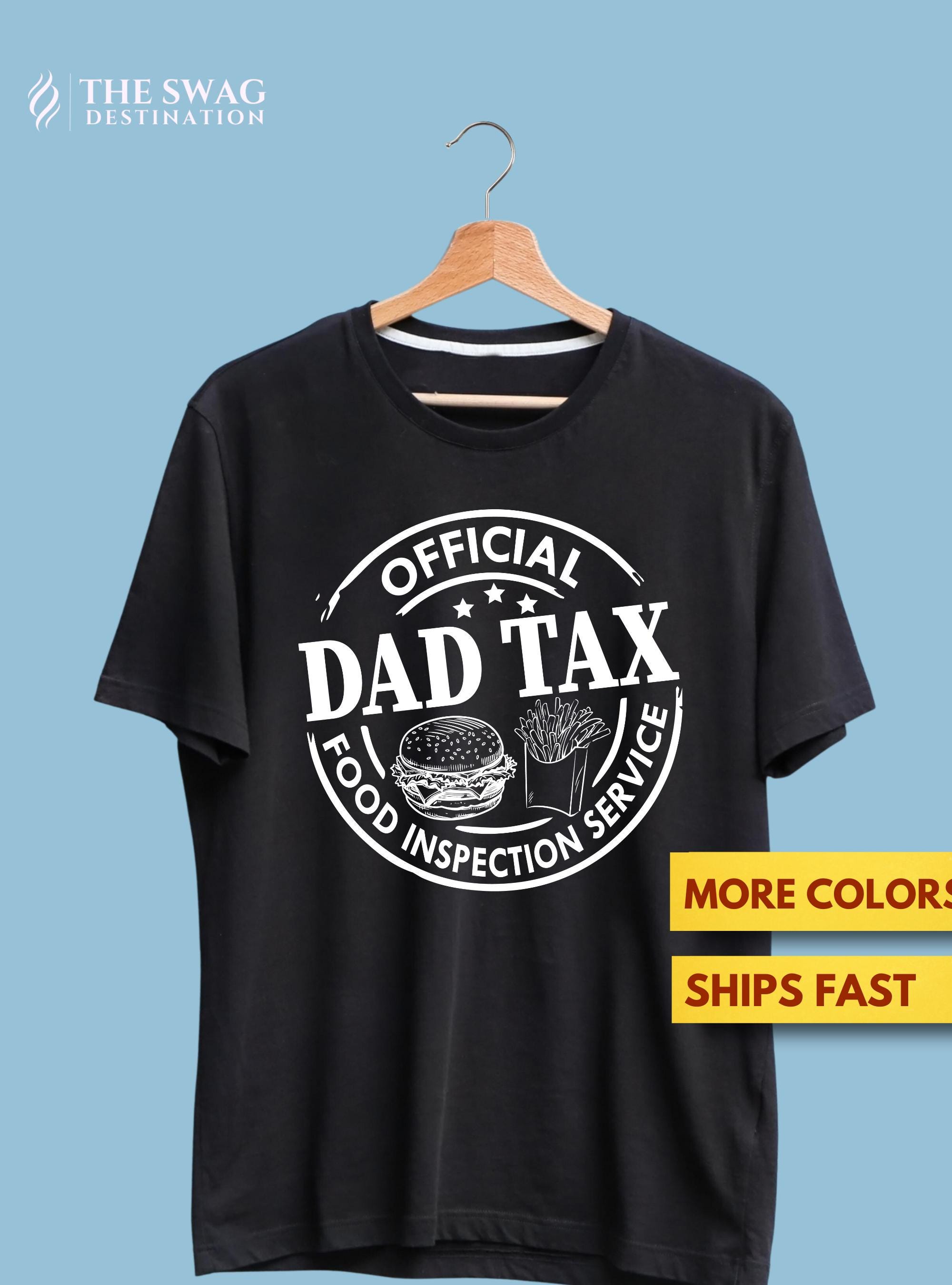 Dad Tax, Funny Papa Daddy Fathers Day Shirt, Food Inspection Service, Dad Jokes Making Sure It's Not Poison Sarcasm Shirt, Ultra Soft Tee