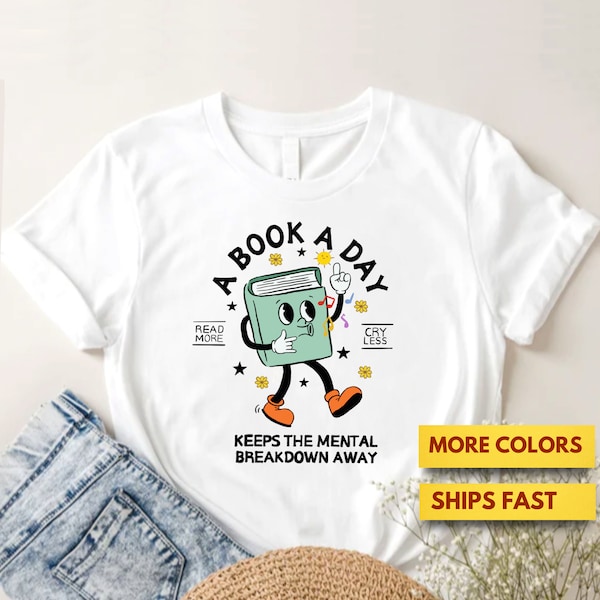 A Book A Day Keeps The Mental Breakdown Away Shirt Sweatshirt, Book Gift, Book Lover Gift, Bookworm Gift, Bookish Shirt, Premium Ultra Soft