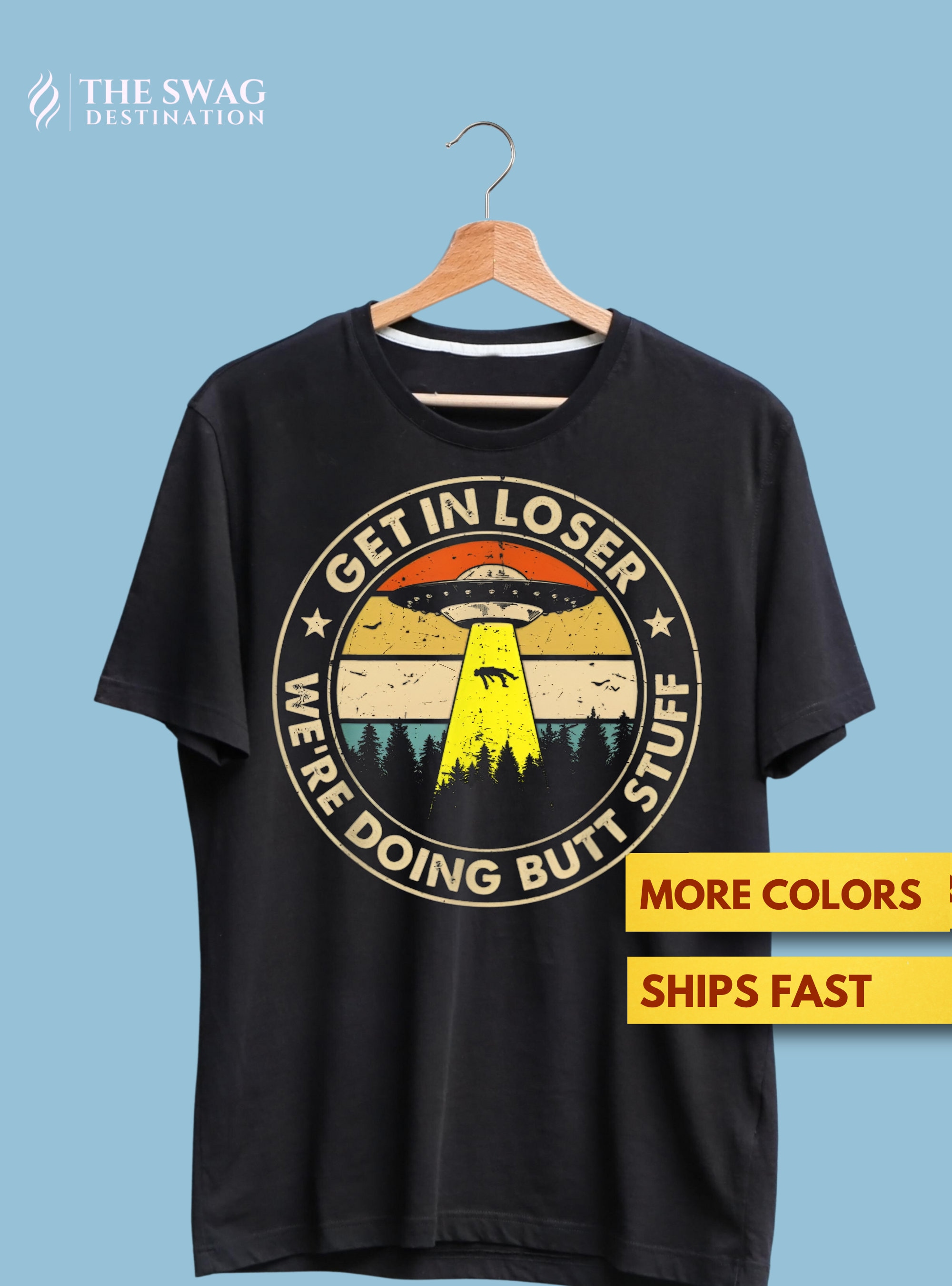 Get In Loser We're Doing Butt Stuff Alien T-Shirt Get In Loser We're Doing Butt Stuff Alien T-Shirt