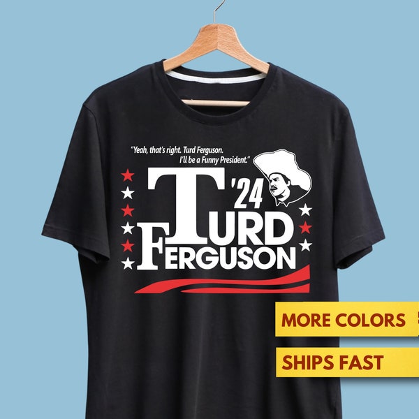TURD FERGUSON For President 2024 T-Shirt, Saturday Night Live Comedy Shirt, 2024 Election Premium Ultra Soft Shirt