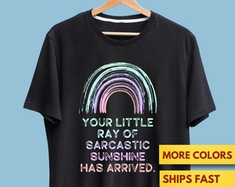 Sarcastic Sarcasm Shirt Sweatshirt, Your Little Ray Of Sarcastic Ultra Soft Tee