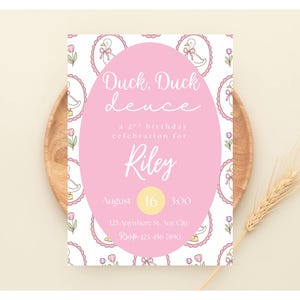 May include: A pink birthday invitation with the text "Duck, Duck, Deuce" in cursive. The invitation includes the name "Riley", the date August 16, and the time 3:00. The invitation has a duck and bow pattern.