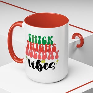 Christmas Cup, Thick Thighs Holiday Vibes Coffee Mug, Funny Gift For Her, Holiday Decor Winter Celebration Coffee Cup for Coffee Lovers Gift