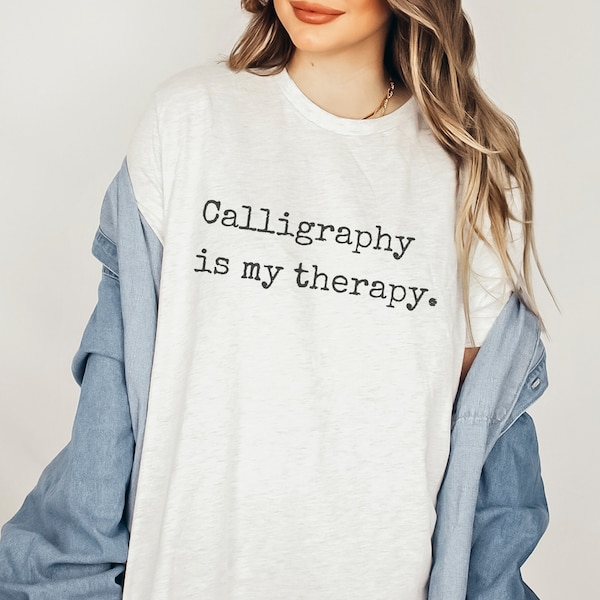 Calligraphy is my Therapy tshirt, Funny Shirt for Handwriting Lovers, Calligrapher artist Creative, Gift Cursive Hand Lettering Mothers Day
