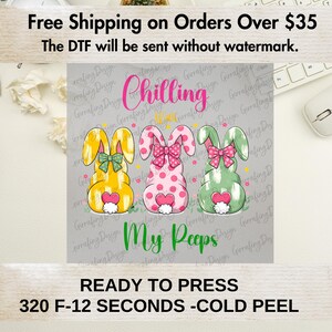 Chilling With My Peeps DTF Transfer, Easter Bunny Transfer, Direct to Film, Easter Heat Press Transfer