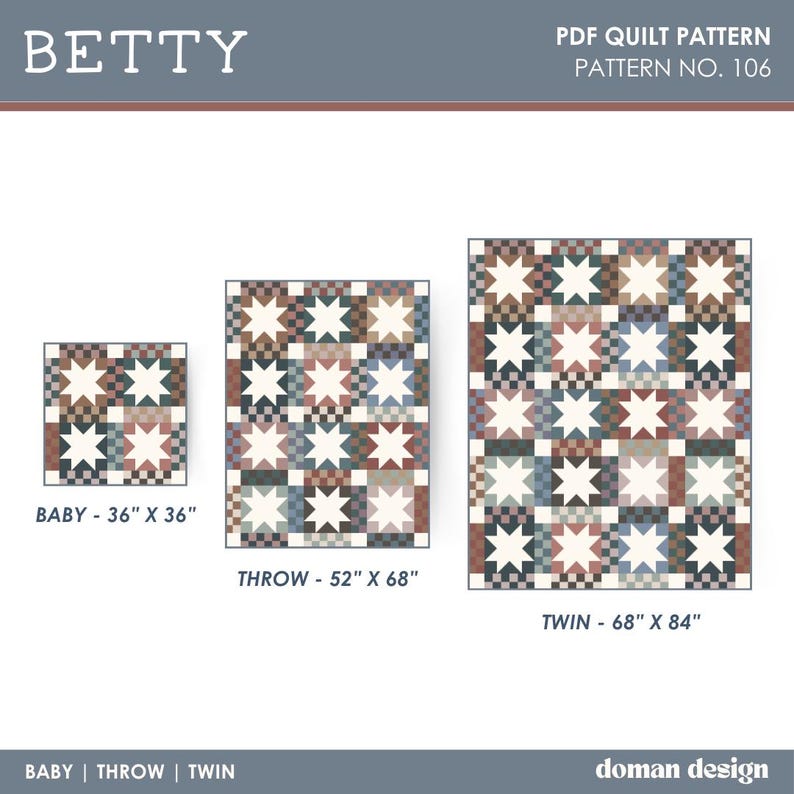 May include: A PDF quilt pattern titled BETTY, pattern no. 106 by Doman Design. It displays three quilt sizes with star and checkerboard motifs in muted tones: Baby 36" x 36", Throw 52" x 68", and Twin 68" x 84". The design features cream stars.
