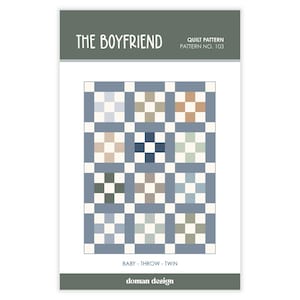 May include: A quilt pattern titled "The Boyfriend" with a grid design in shades of blue, beige, and green. The pattern is for a baby, throw, or twin-sized quilt. The cover also includes the text "QUILT PATTERN PATTERN NO. 103" and the "doman design" logo.