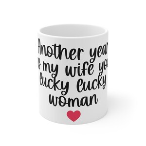 Another Year as Wife - Lucky Woman Mug, Anniversary Gift, Wife Appreciation Mug, Funny Wife Mug, Married Keepsake Mug, Birthday Gift Wife