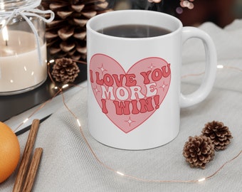 I Love You More, I Win, Pink Heart Mug, Romantic Mug, Love Declaration Cup, Affectionate Love Battle Mug, Valentines Day gift Mug