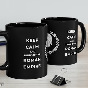 Roman Soldier Coffee Cup: Keep Calm and Think of the Roman Empire 11oz Mug