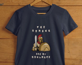 Roman Soldier T-Shirt | The Romans Are My Soulmate Tee | History Lover Gift